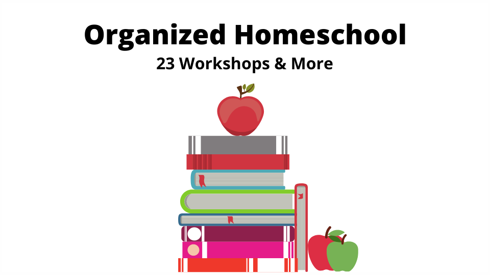 Organized Homeschool (23 Workshops)