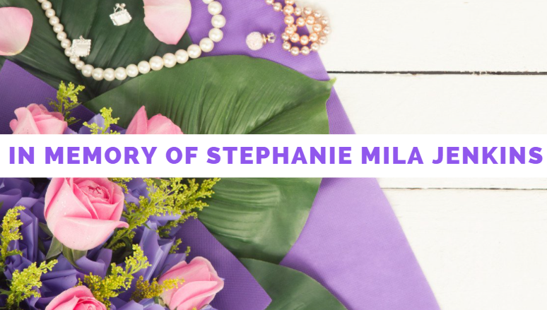 In Memory of Stephanie Mila Jenkins