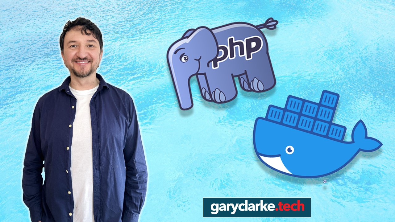 PHP and Docker Gary Clarke