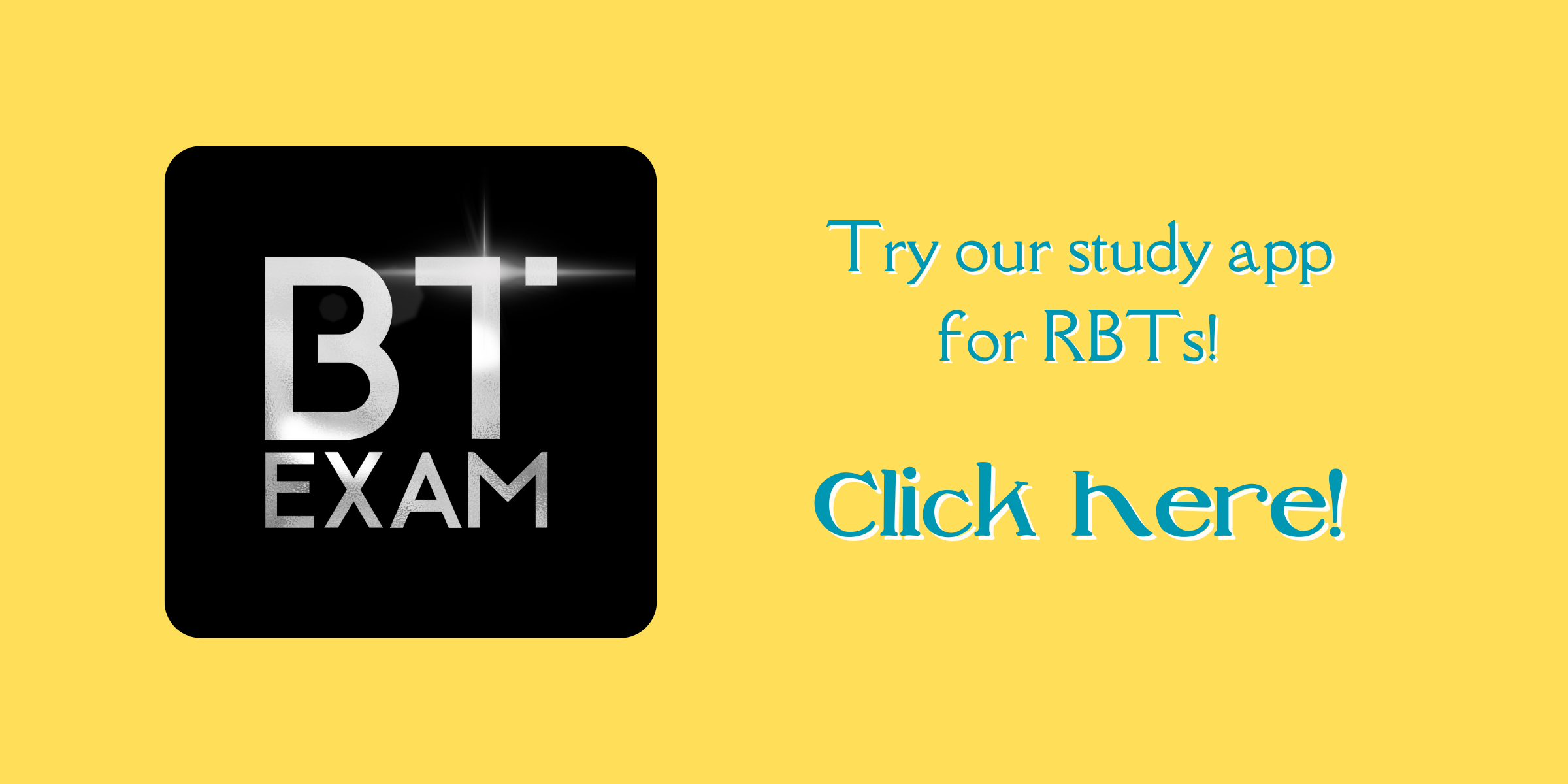 Try our study app for RBTs. Click Here!