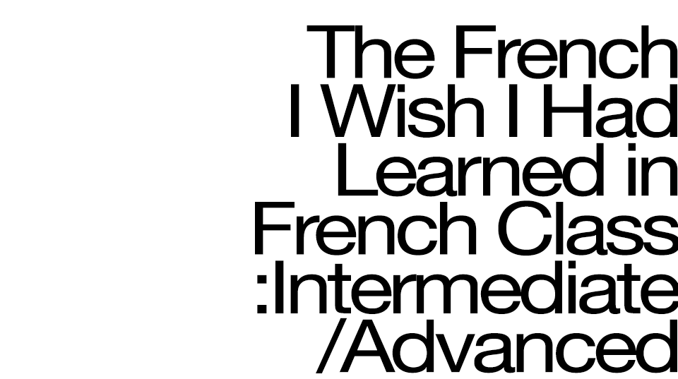 French for Intermediate learners | The French I Wish I Had Learned