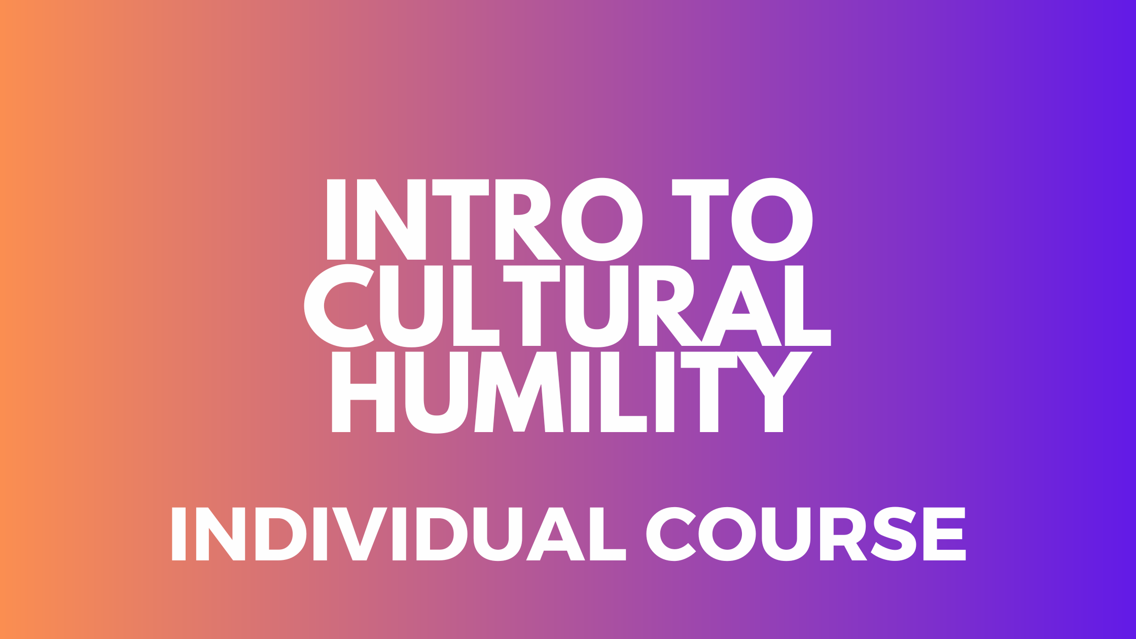 Intro to Cultural Humility CLE Course