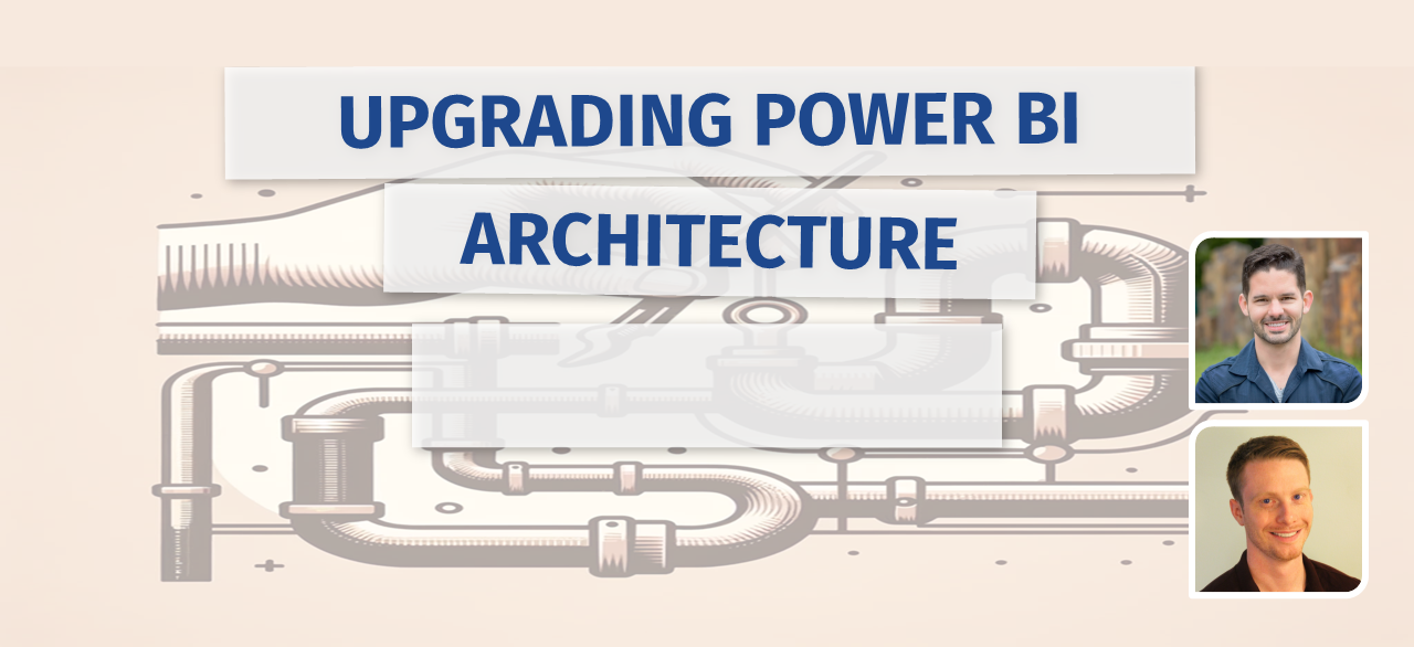 Upgrading Power BI Architecture