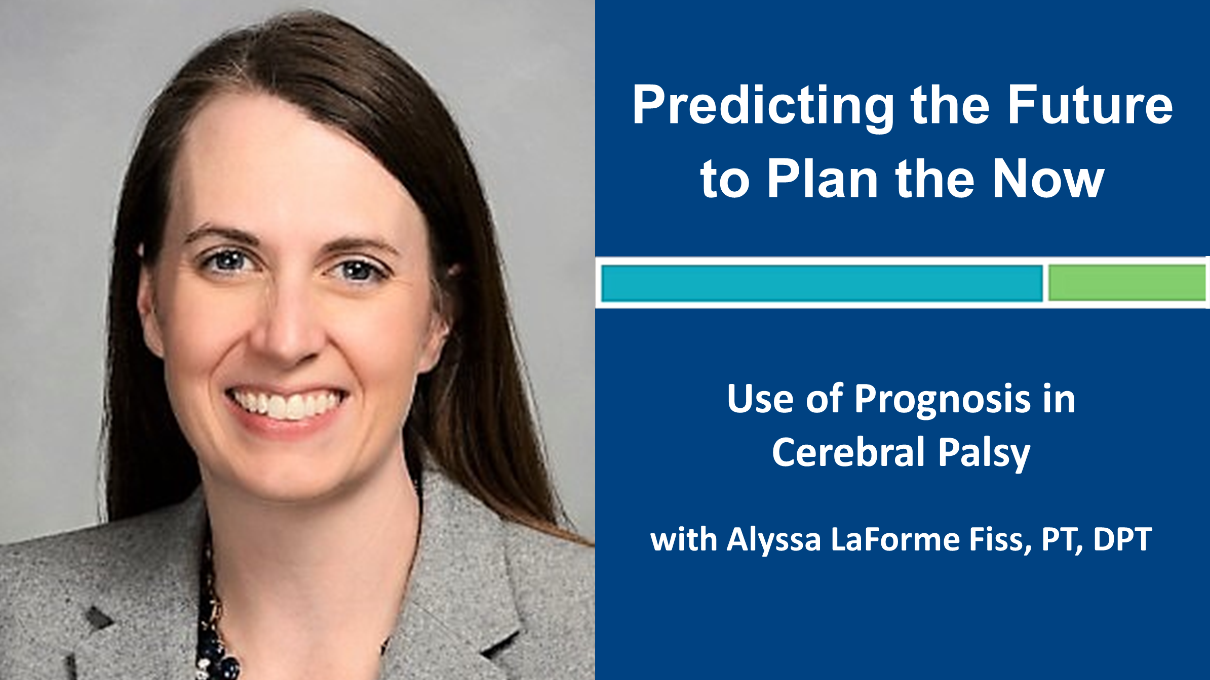 Webinar 2: Predicting the Future to Plan the Now - CP with Alyssa LaForme Fiss, PT, PhD