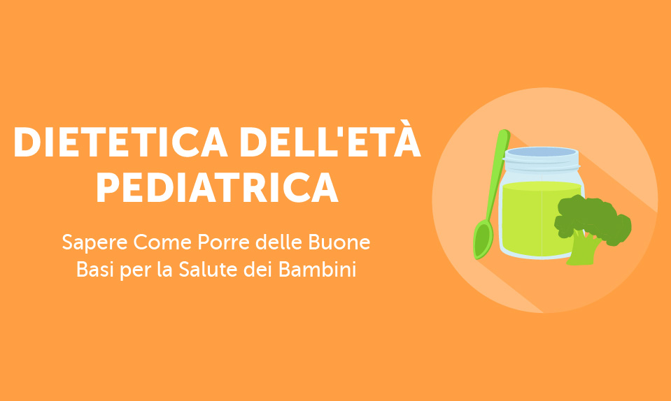 Corso-Online-Dietetica-dell-Età-Pediatrica-Sapere-Come-Porre-delle-Buone-Basi-per-la-Salute-dei-Bambini-Life-Learning