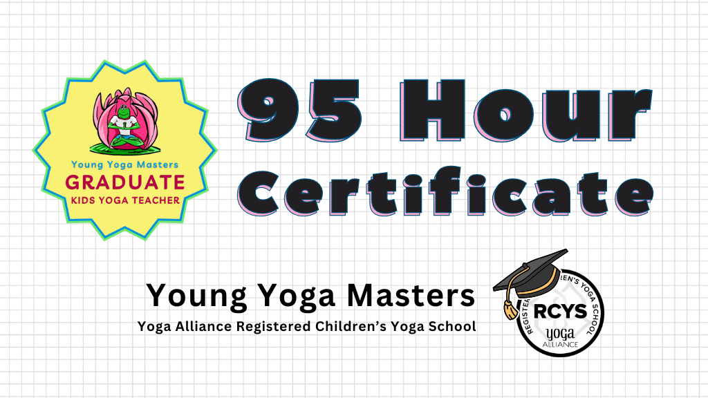 Decorative Text: 95 Hour Certificate to Teach Kids Yoga