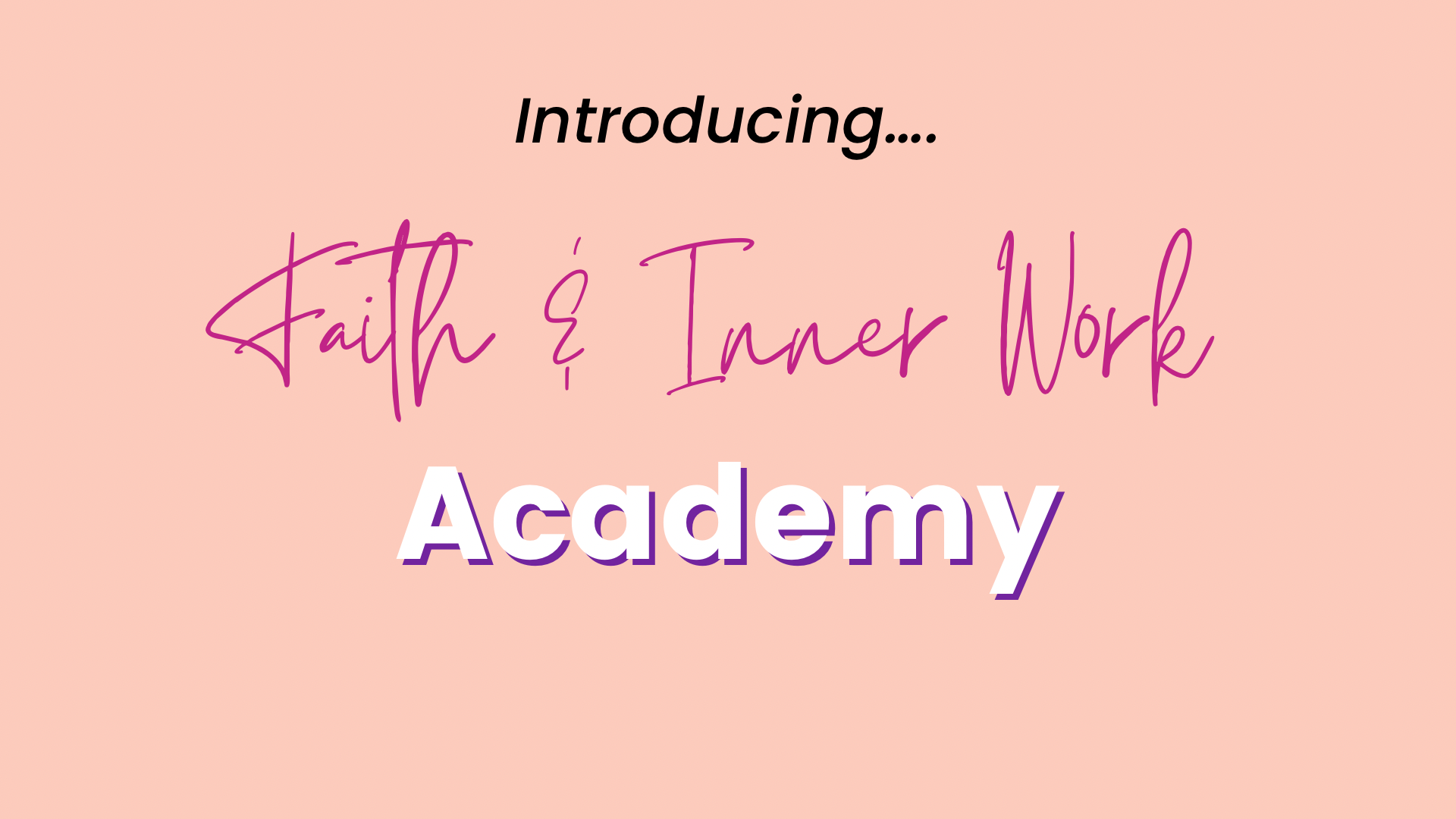Introducing... Faith &amp;amp; Inner Work Academy