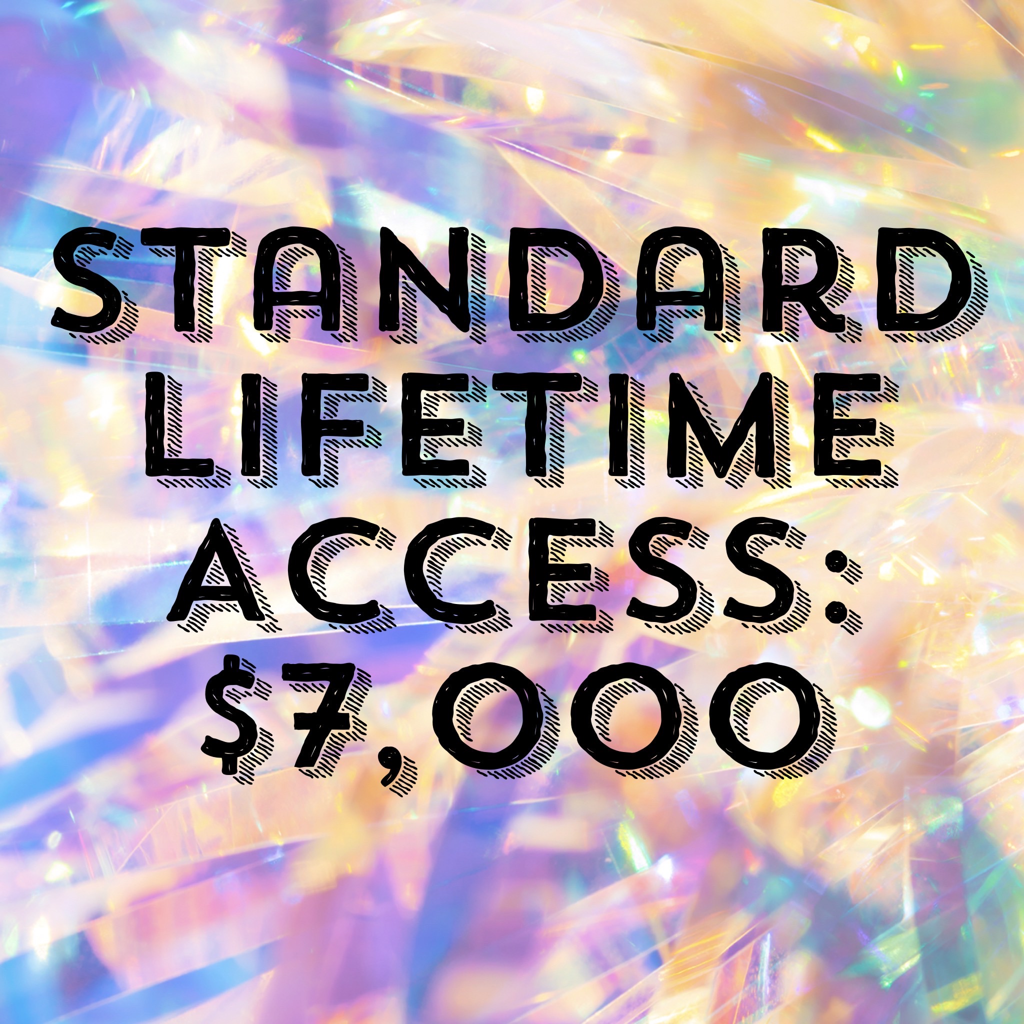 Standard Lifetime Access: $7,000