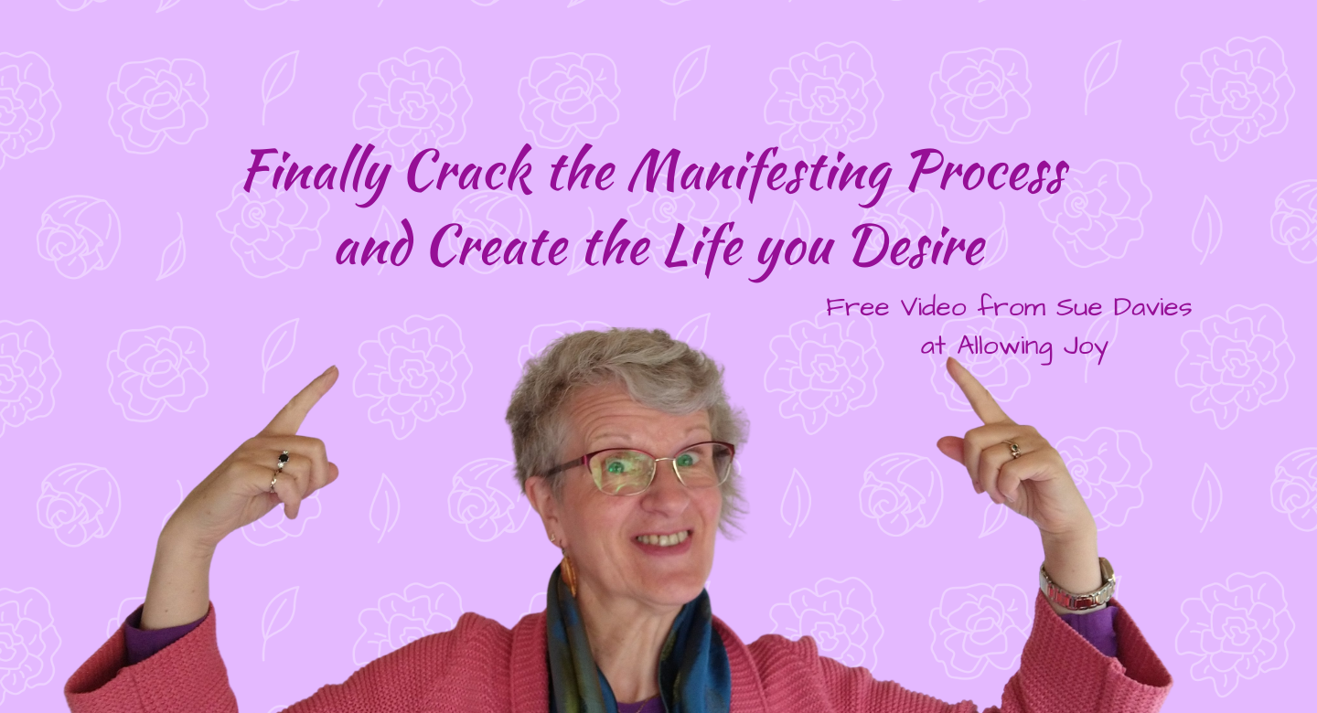 Crack the Manifesting Process with Sue Davies at https://allowingjoy.uk/p/finally-crack-the-manifesting-process-and-create-the-life-you-desire