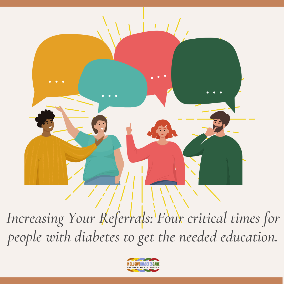 Four people with text bubbles above their head with the words: increasing your referrals: Four critical times for people with diabetes to get the needed education. 