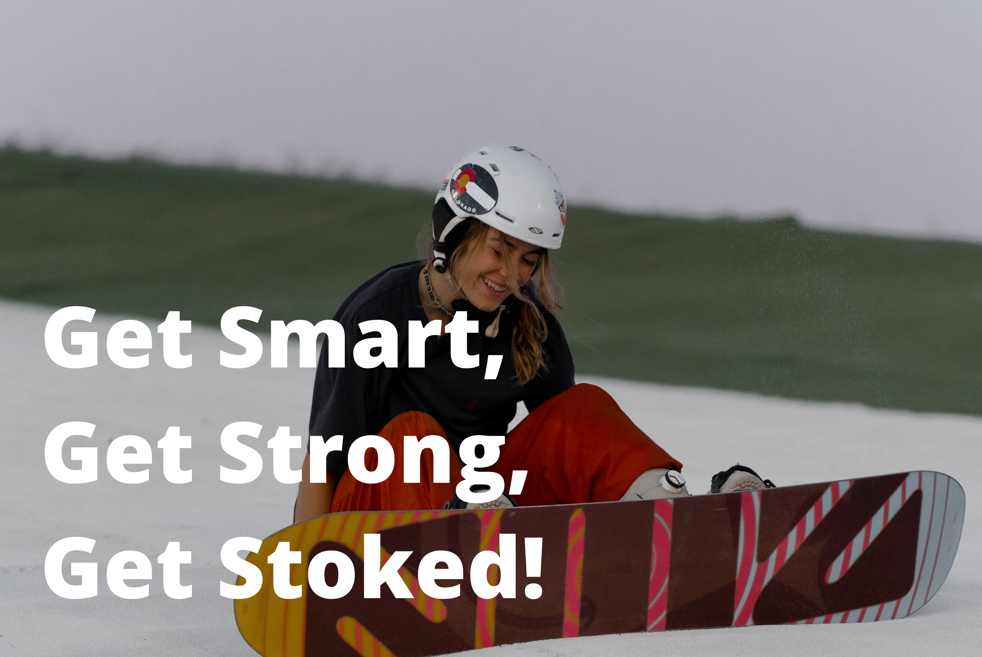 Get Smart, Get Strong, Get Stoked!