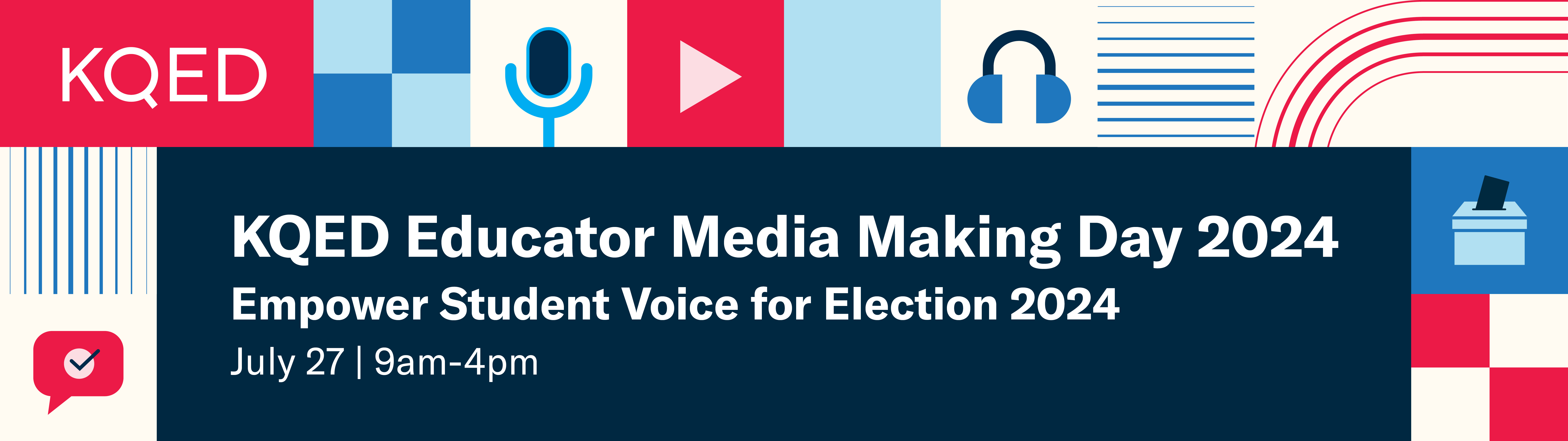 KQED Educator Media Making Day 2024: Empower Student Voice for Election 2024