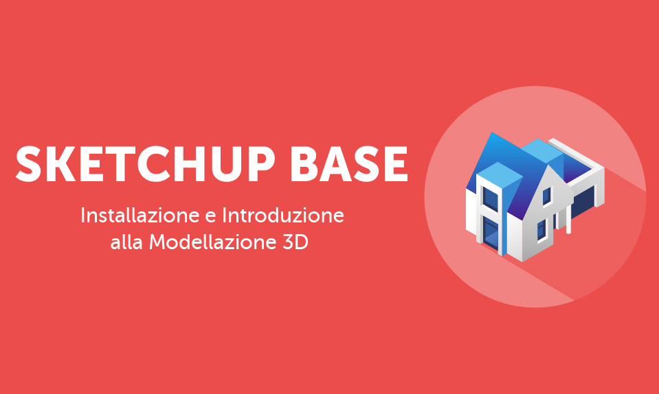 Corso-Online-Sketchup-Base-Installazione-e-Introduzione-alla-Modellazione-3D-Life-Learning