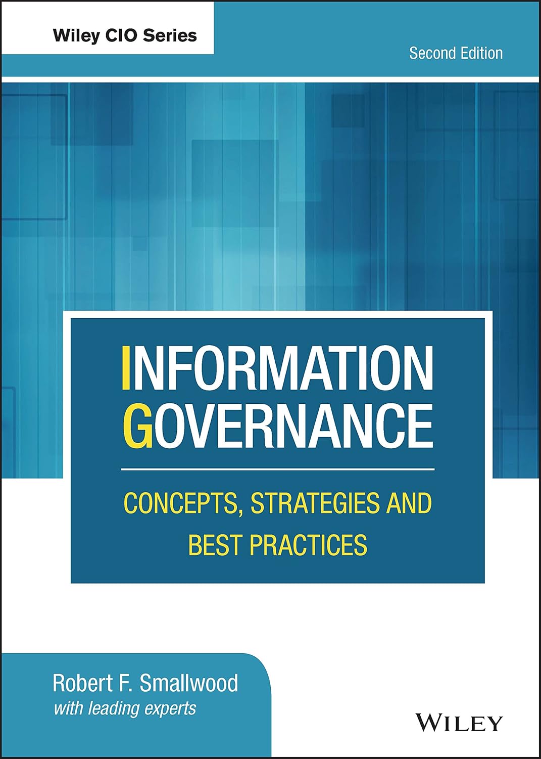 Information Governance Concepts, Strategies and Best Practices