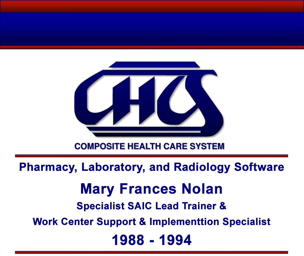 Former Professional Department of Defense Medical Software Trainer and Implementation Specialist in the CHCS Health Care System 