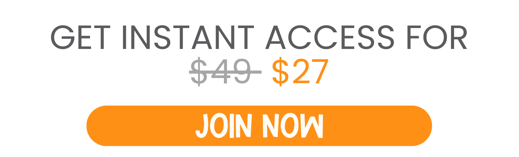 Get instant access for $27 button