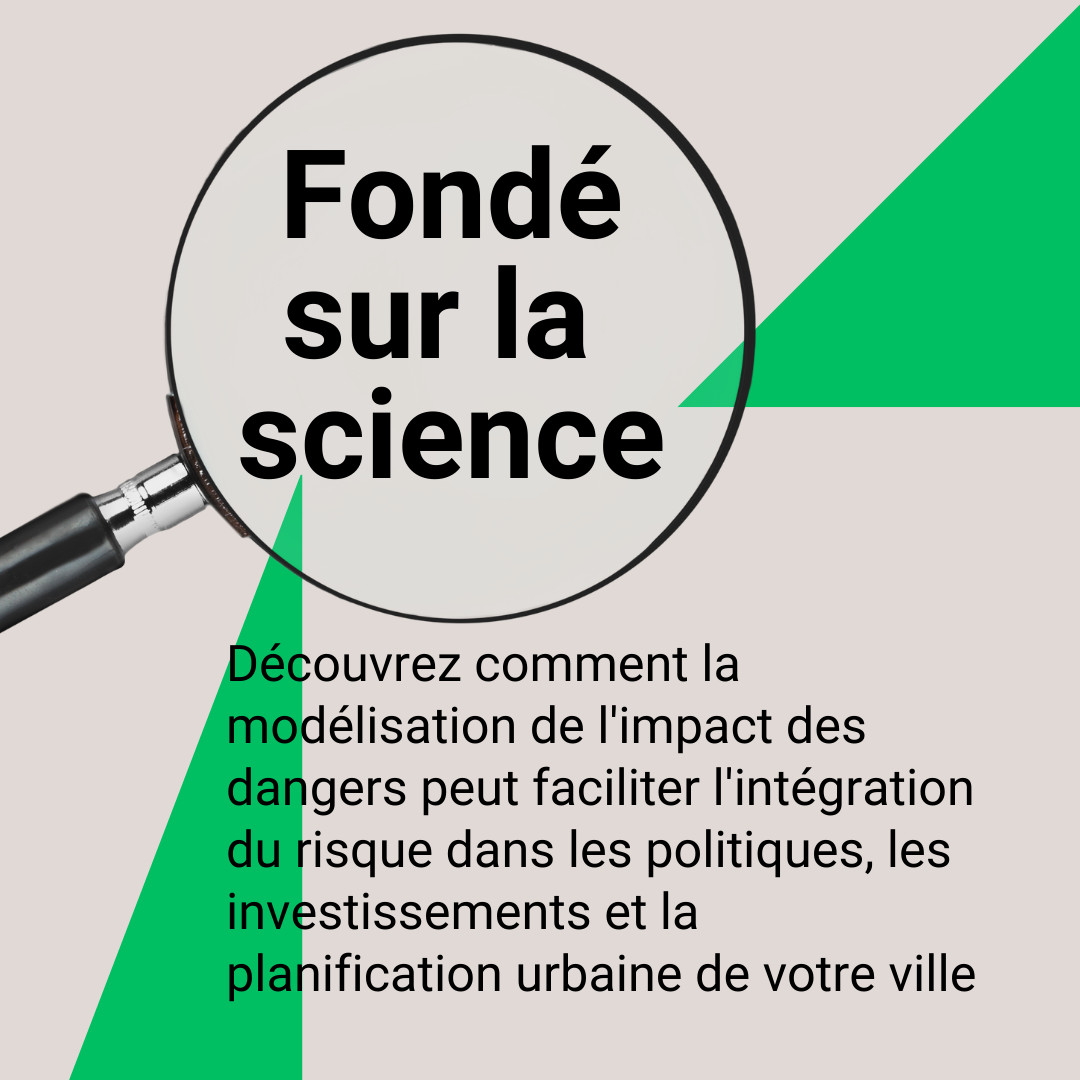 Science-based: Explore how multi-hazard impacto modeling can facilitate the integration of risk in your city's policies, investments and planning