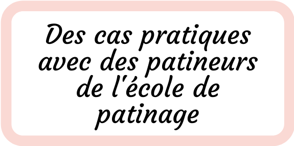 Des cas pratiques avec des patineurs de l'école de patinage