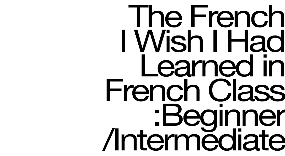 French for Beginners | The French I Wish I Had Learned