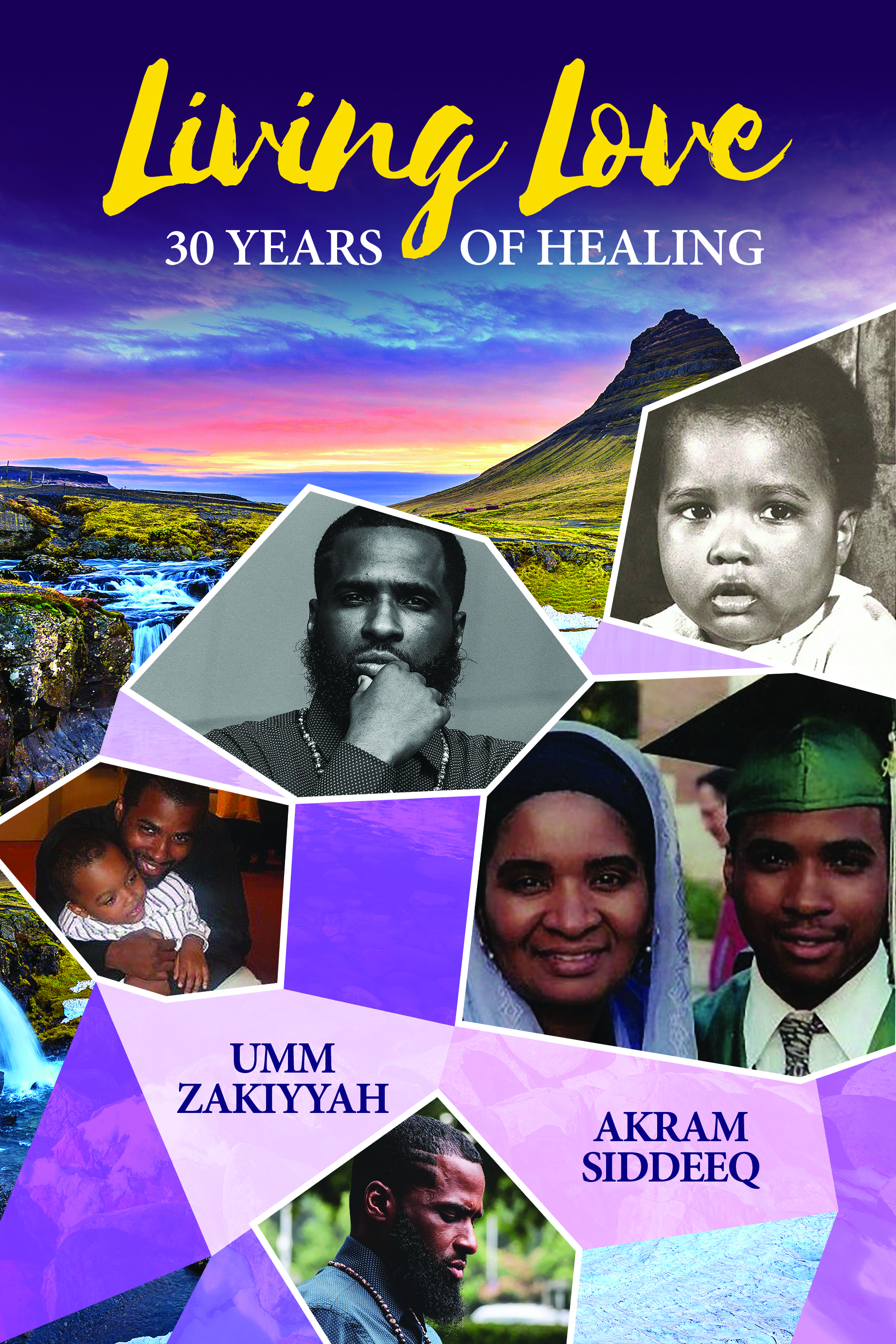 Cover photo of Living Love: 30 Years of Healing by Akram Siddeeq and Umm Zakiyyah