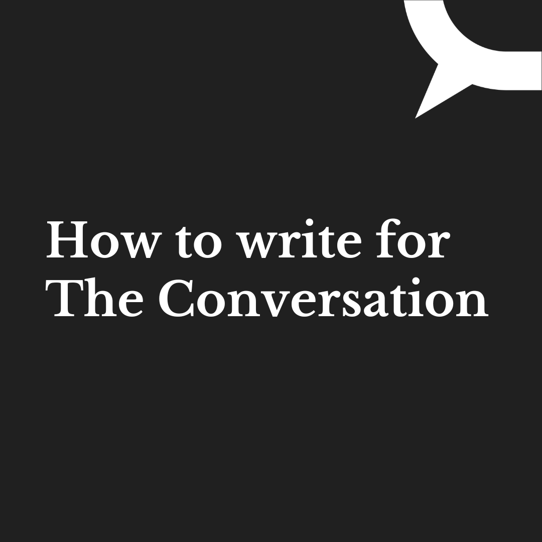 A black background with text which reads: How to write for The Conversation