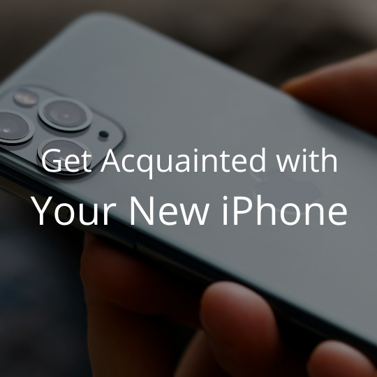 Get Acquainted with Your New iPhone