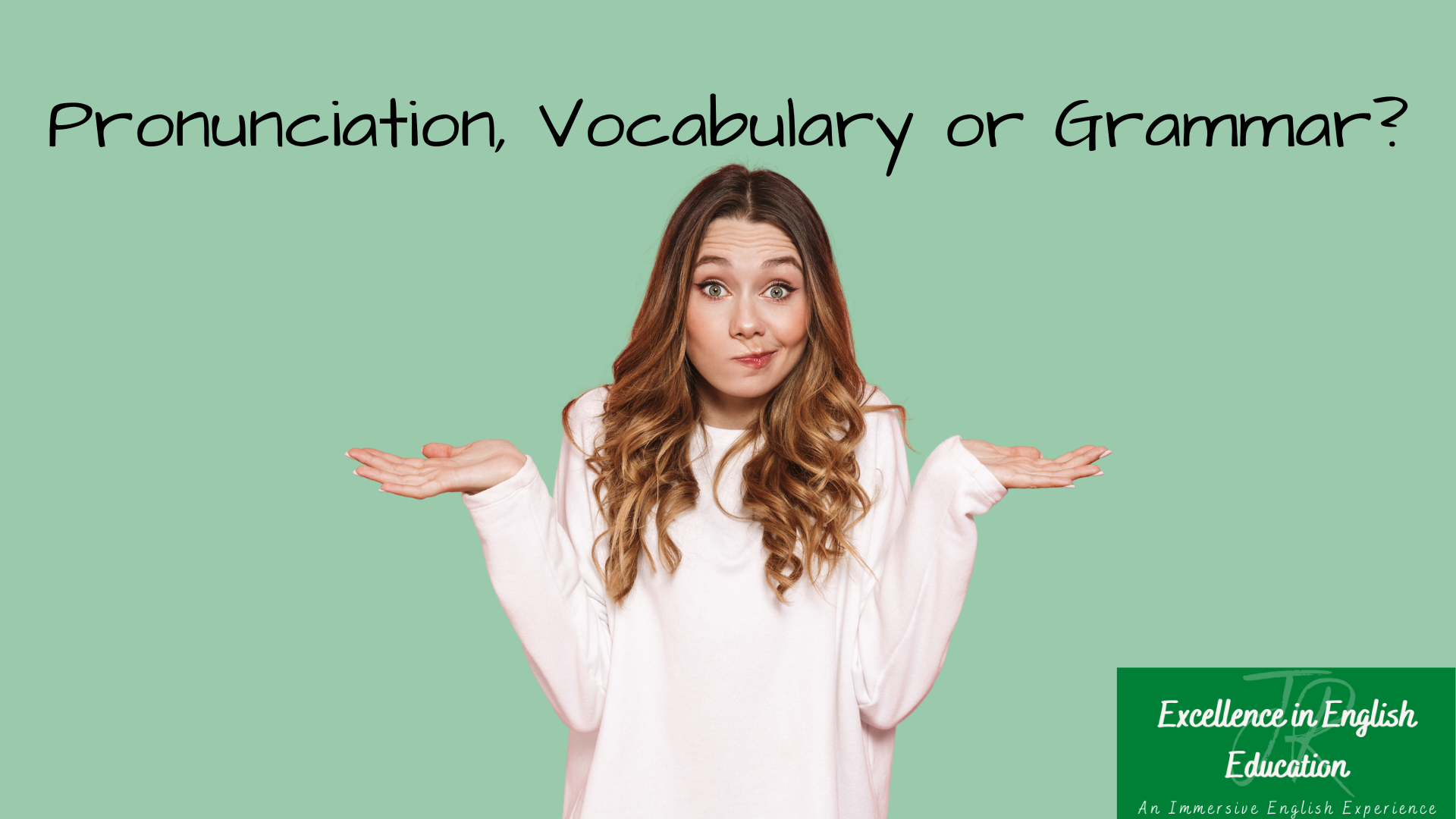 Should I improve my grammar, vocabulary or pronunciation?