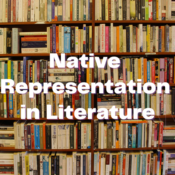 A background of books on shelves with the words Native Representation in Literature laid over