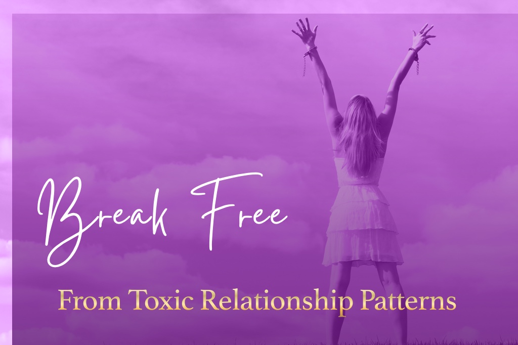 How To Break Free From Toxic Relationship Patterns The Greatness