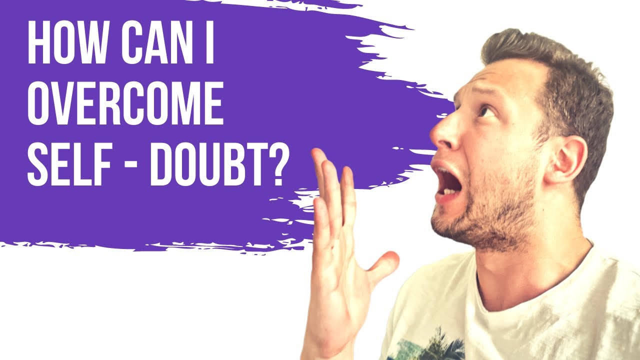 How to overcome self-doubt and develop the confidence you need to pursue the life you want to live