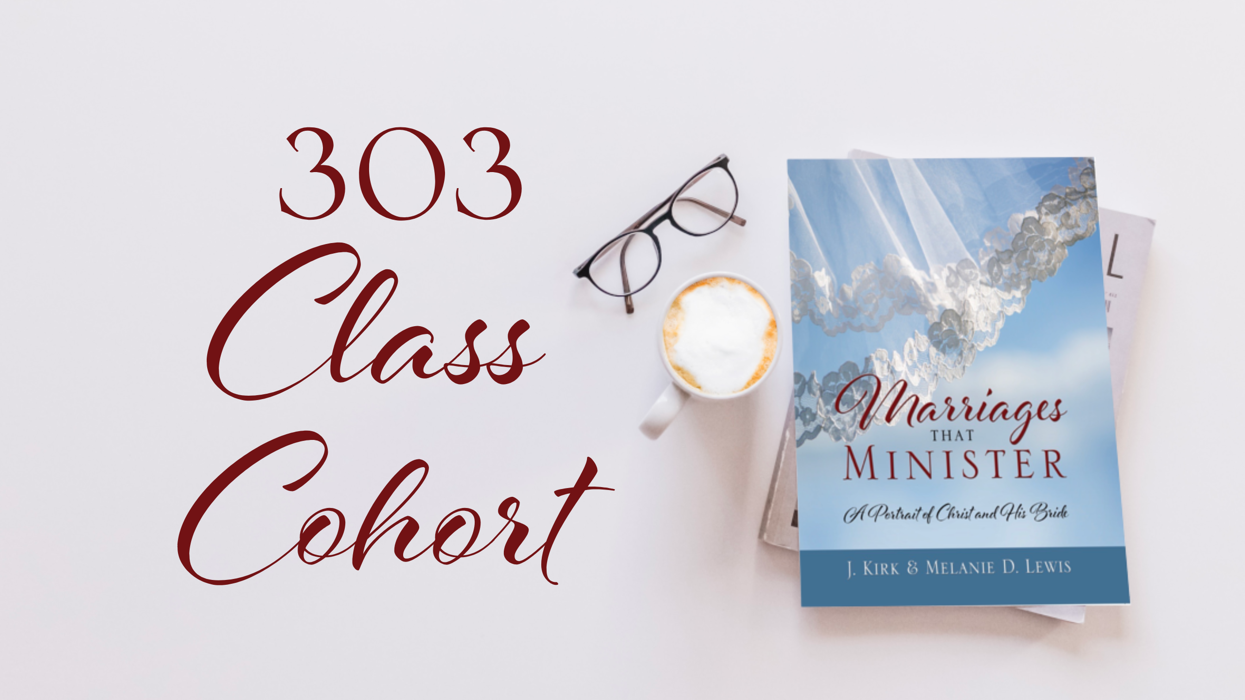Marriages that Minister LIVE Class Cohort 303