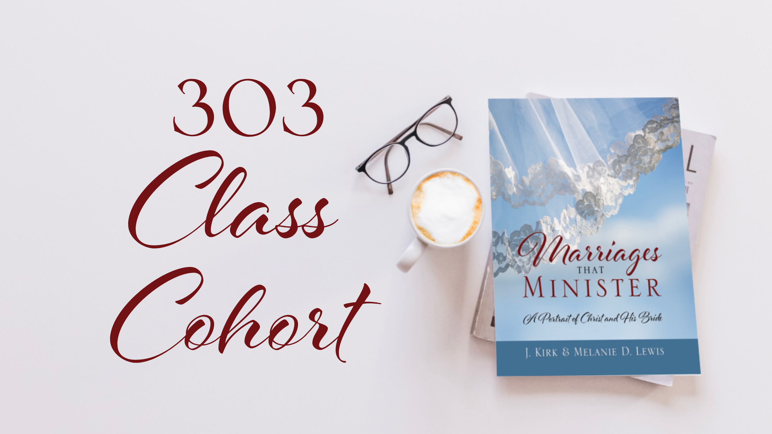 Marriages that Minister Class Cohort 303
