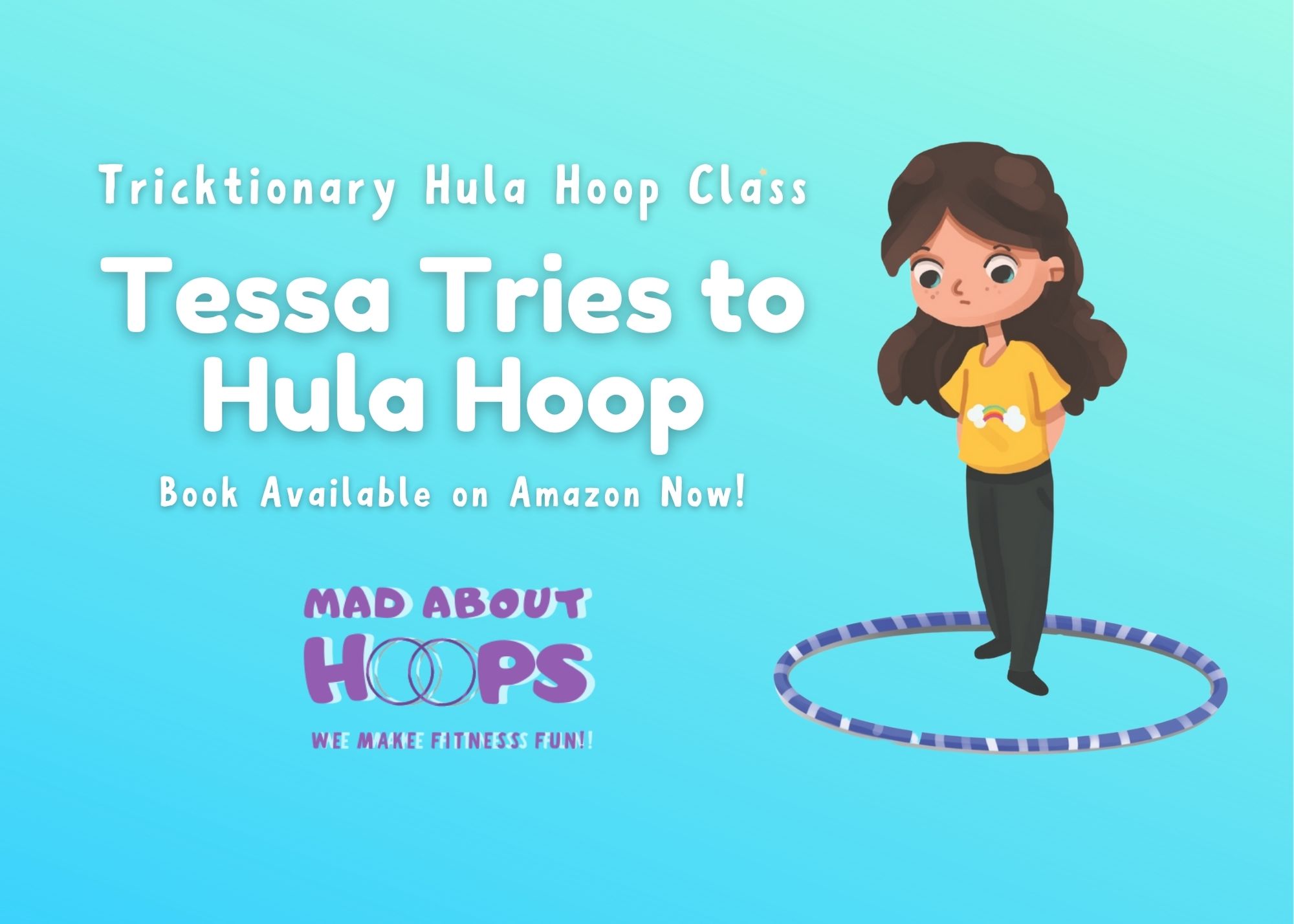 Mad About Hoops Children&#39;s Book Tessa tries to hula hoop