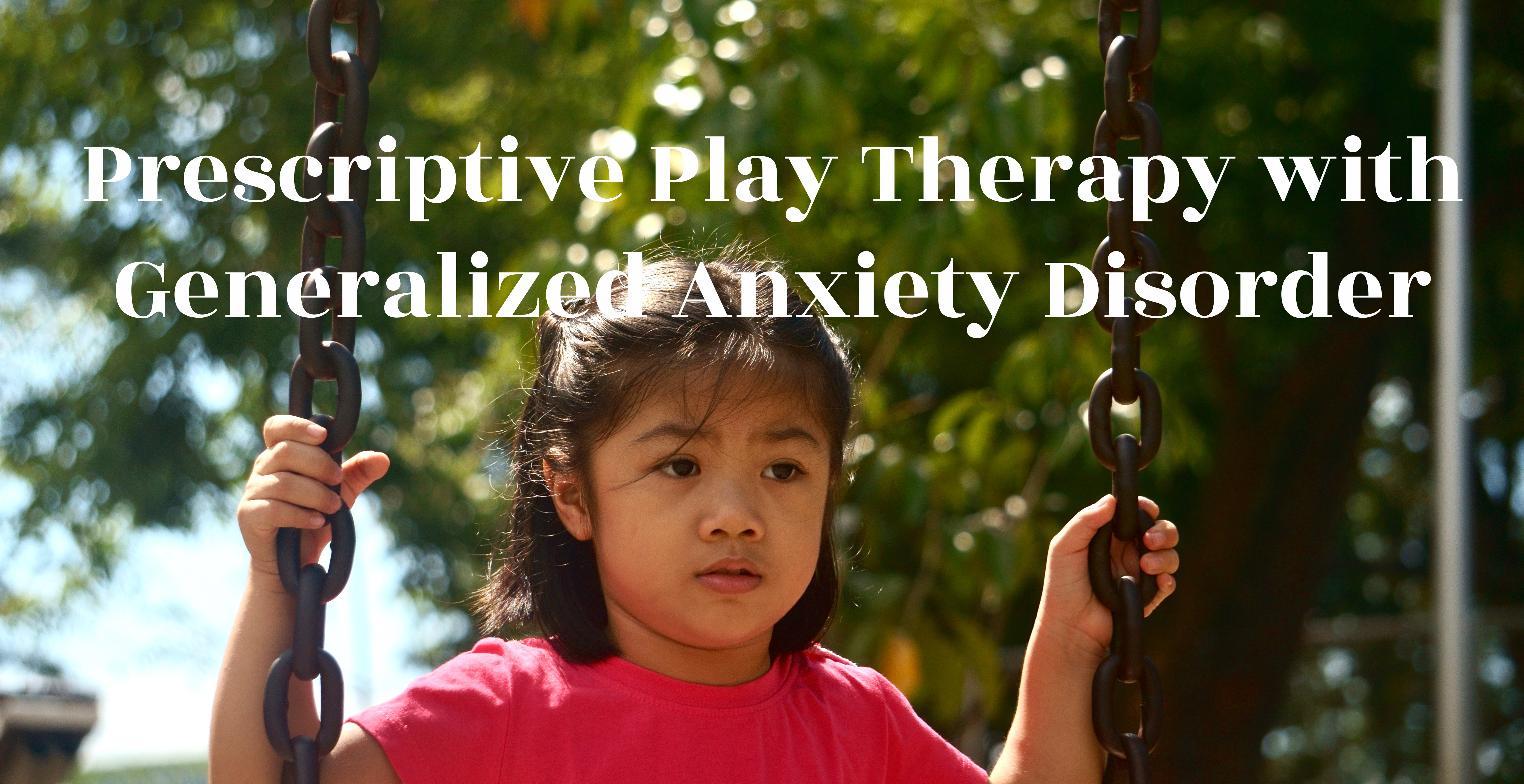 Play Therapy with Generalized Anxiety Disorder
