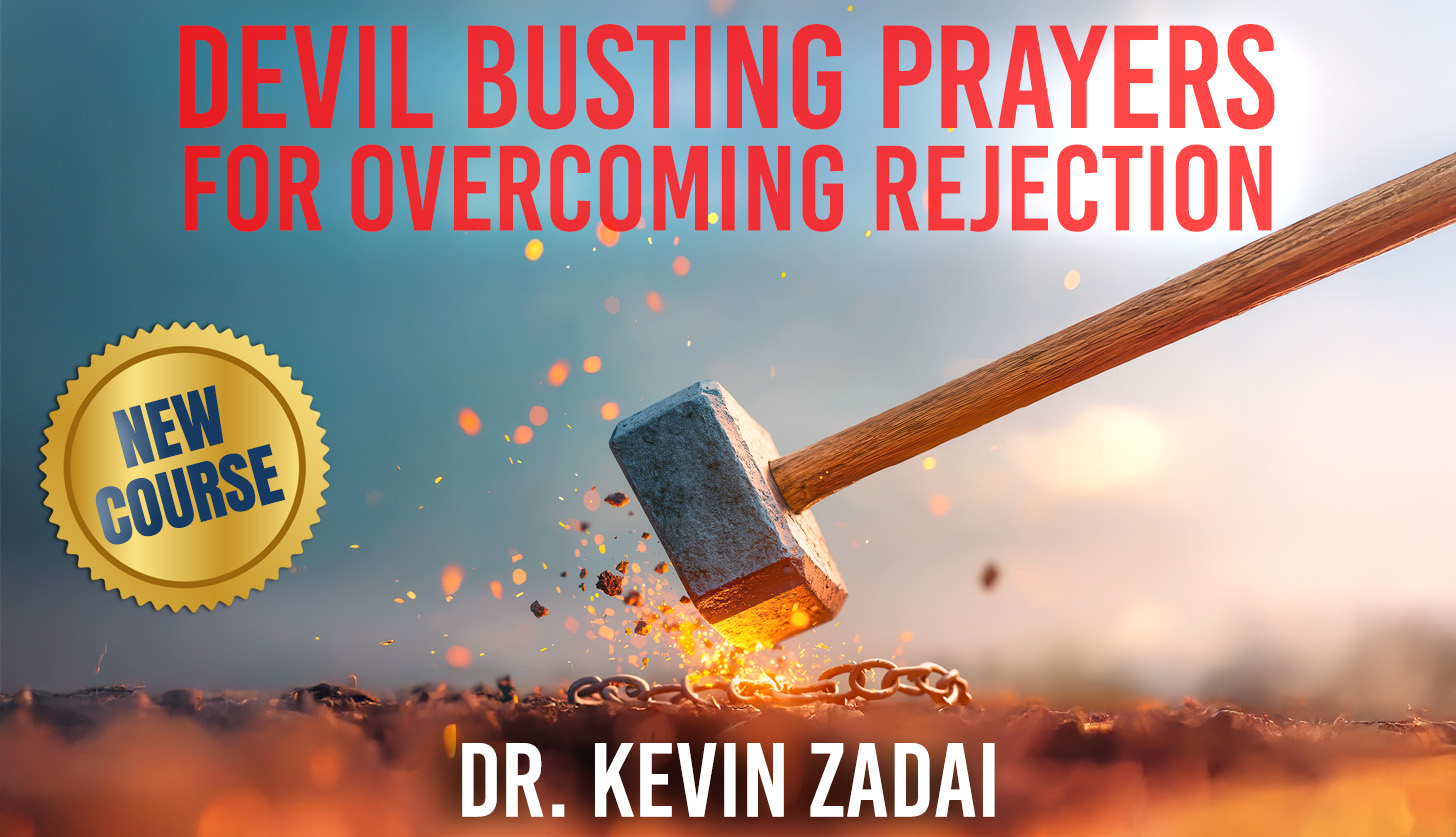 Devil Busting Prayers for Overcoming Rejection - with Dr. Kevin Zadai