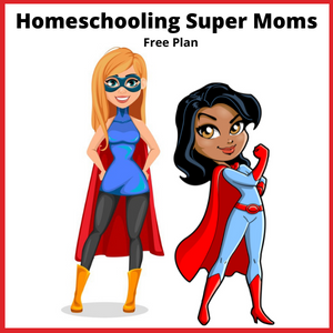 Homeschooling Super Moms Free Plan