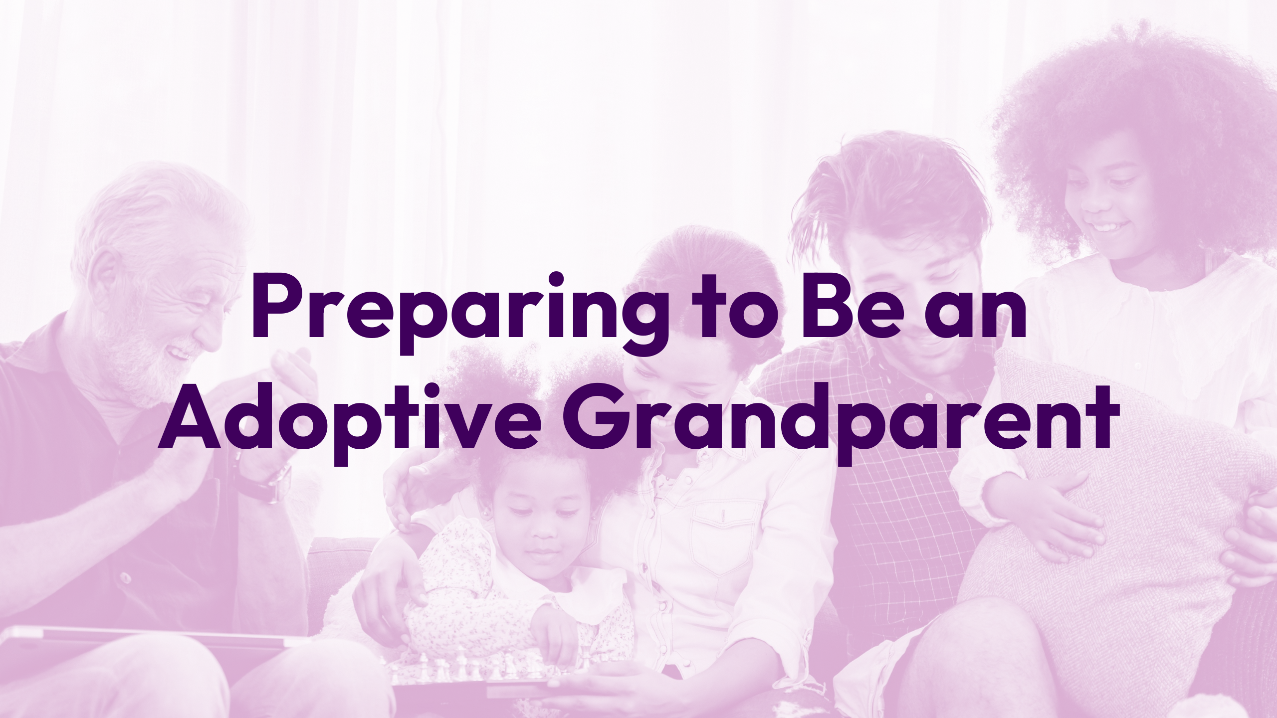 Advice for Adoptive Grandparents Webinar