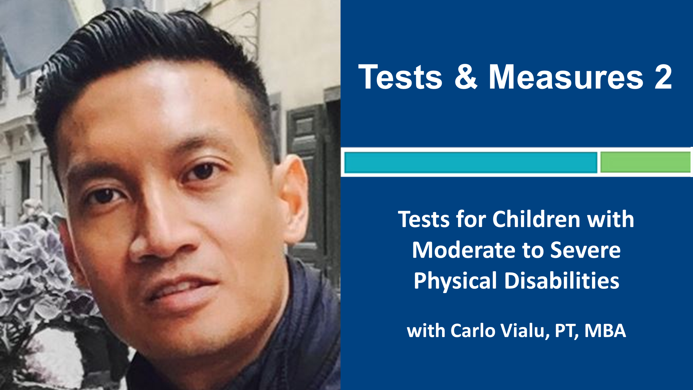 Webinar 4: Tests and Measures 2: Tests for Children and Youth with Moderate to Severe Physical Disabilities