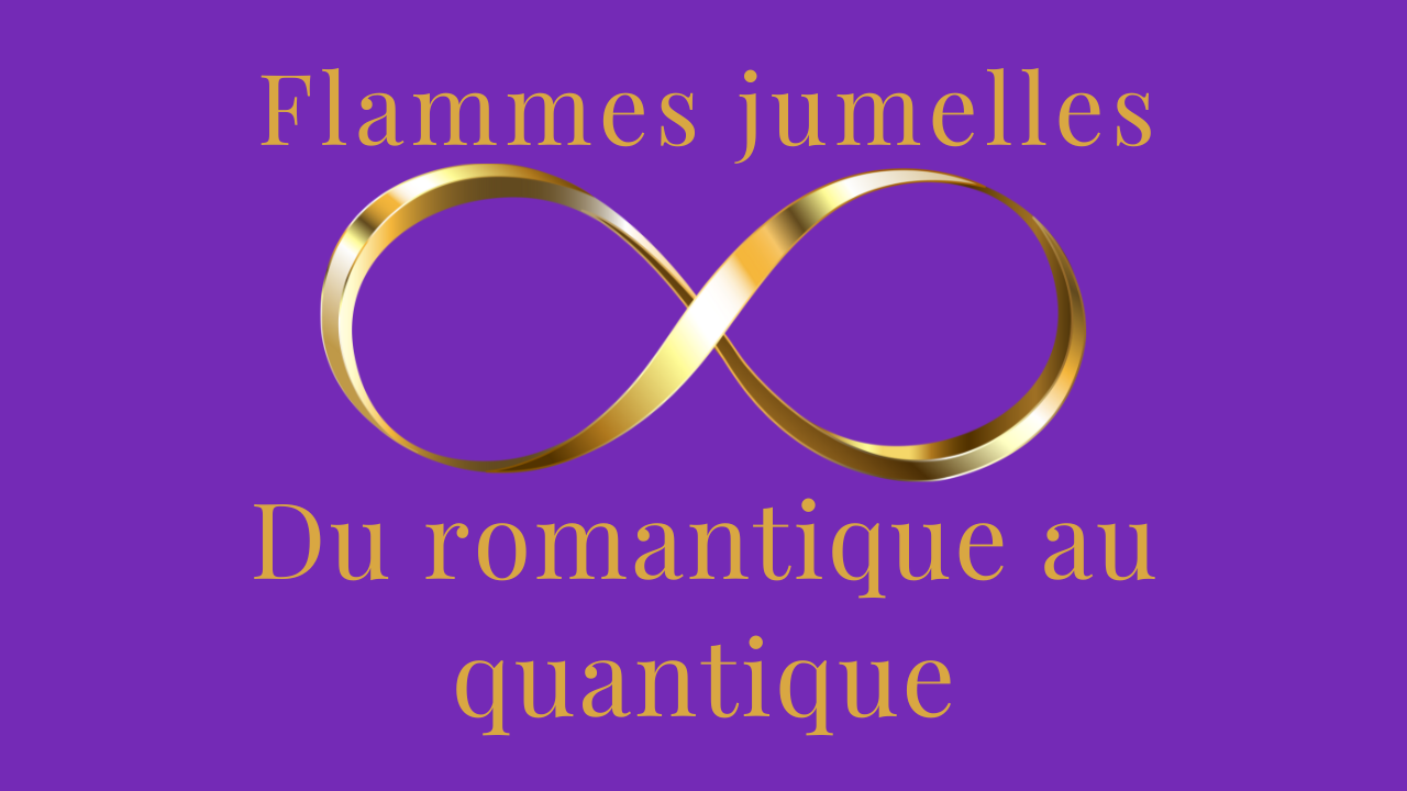 flammes jumelles du romantique au quantique