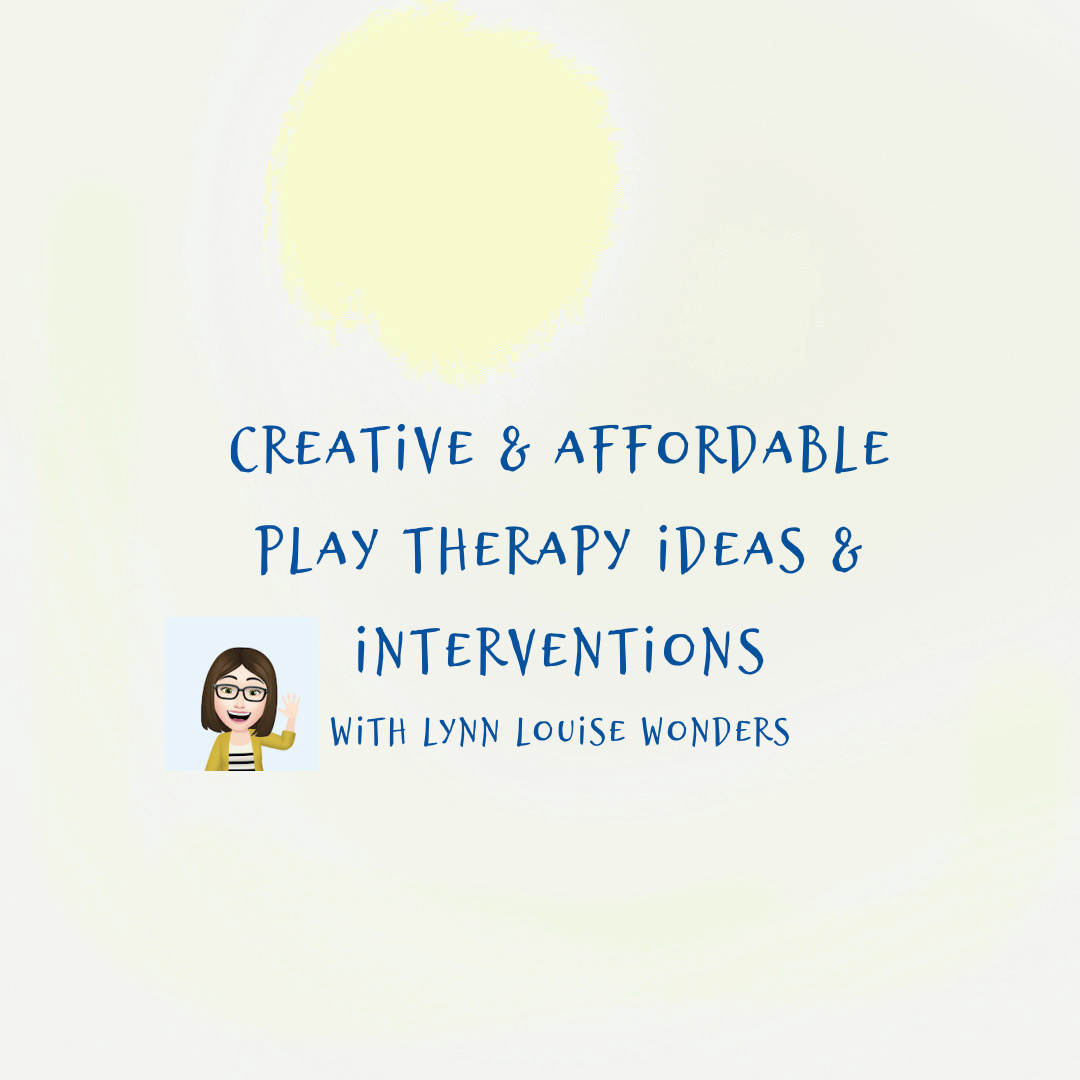 Creative & Affordable Play Therapy Interventions